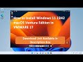 How To Install Windows 11 23H2 MacOS Ventura Edition In VMWARE 17 mp3