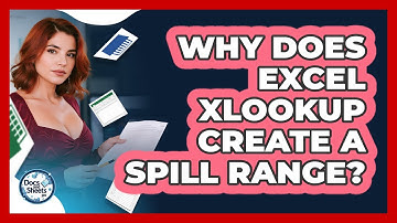Why Does Excel XLOOKUP Create A Spill Range? - Docs and Sheets Pro