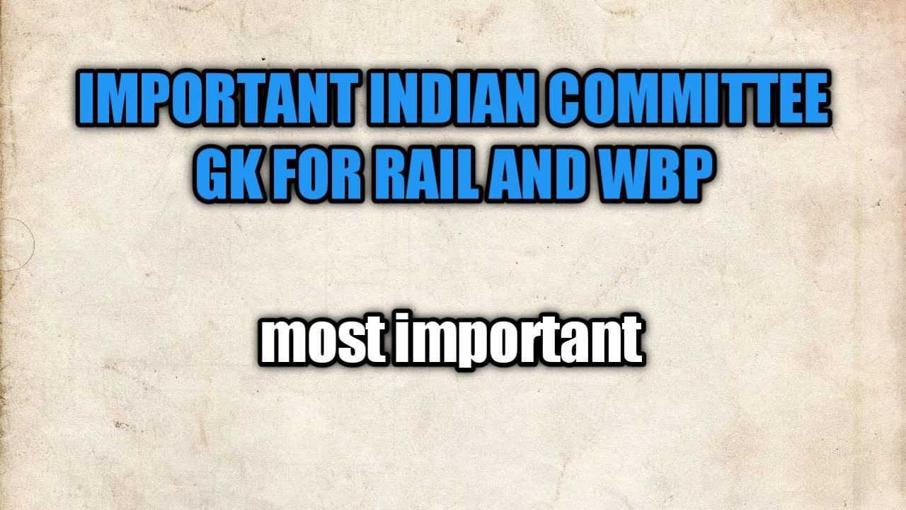 Important indian committee name and chairman name|| GK for wbp and railway exam 2021