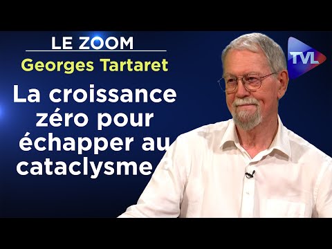 La croissance zéro pour échapper au cataclysme ? - Le Zoom - Georges Tartaret - TVL