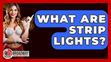 What Are Strip Lights? - Broadway Behind The Curtain