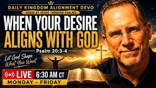 When Your Desire Is Aligned With God | Psalm 20:3-4 Daily Kingdom Alignment Devo