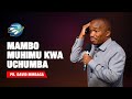MAMBO MUHIMU KWA UCHUMBA PR DAVID MMBAGA MAMBO MUHIMU KWA UCHUMBA PR DAVID MMBAGA