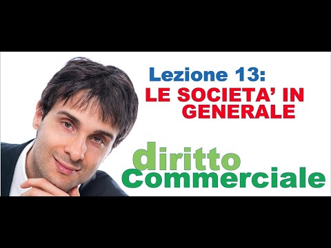 Diritto Commerciale Video Lezione n.13: Le società in generale