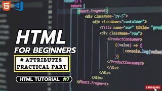 L - 7 : HTML Attribute Examples Explained with Live Coding in VS Code | Title , Src , alt & so more