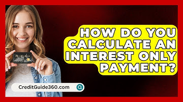 How Do You Calculate An Interest Only Payment? - CreditGuide360.com