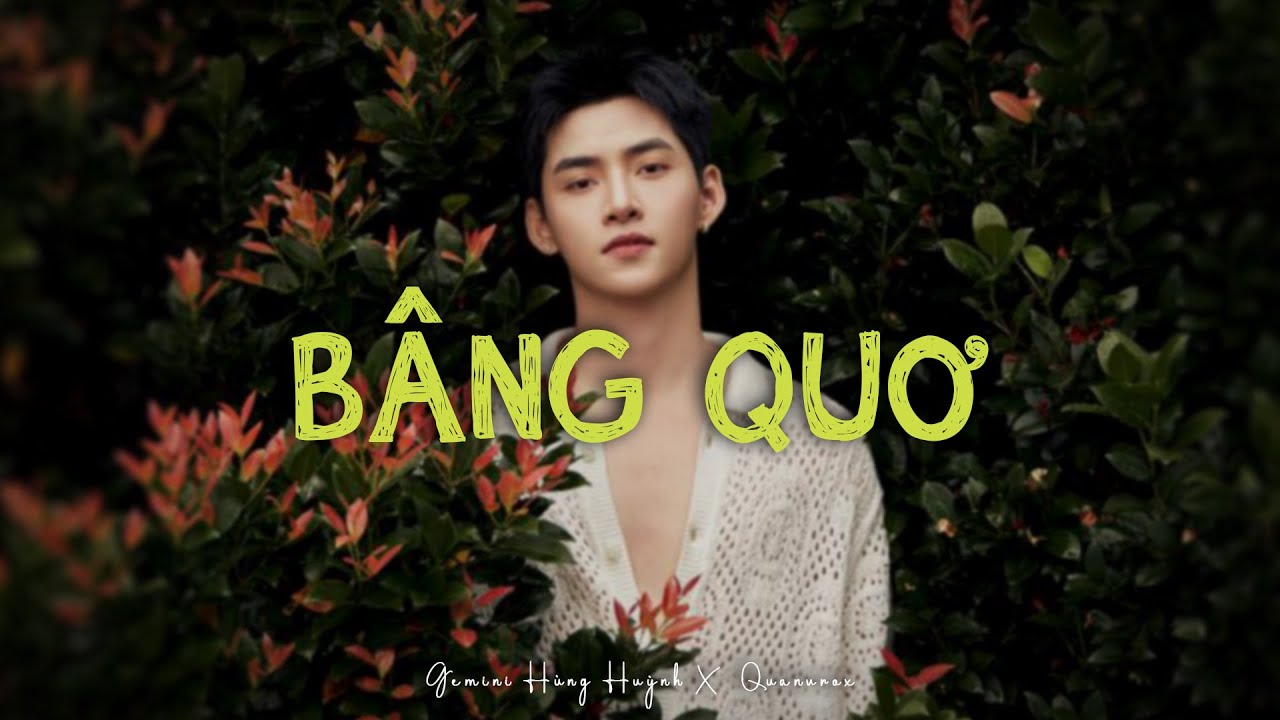Bâng Quơ - Gemini Hùng Huỳnh x Quanvrox「Lofi Ver.」/ Official Lyrics Video