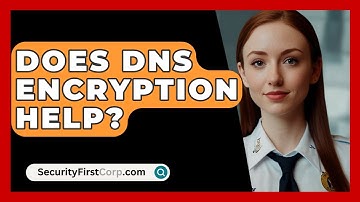 Does DNS Encryption Help? - SecurityFirstCorp.com