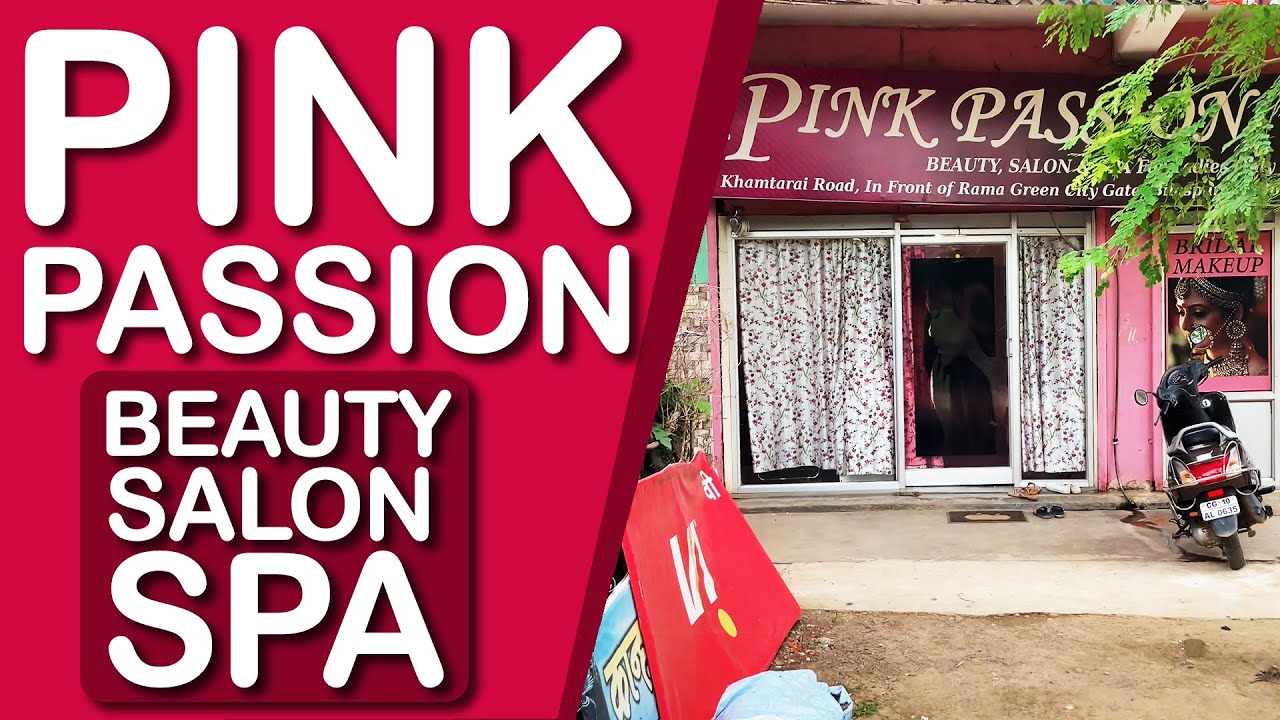 PINK PASSION | BEAUTY, SALON & SPA | KHAMTARAI ROAD | BILASPUR | C.G.