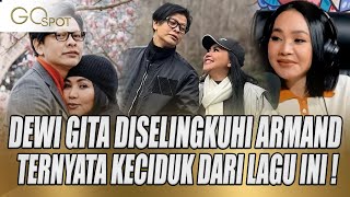 KISAH ARMAND MAULANA SELINGKUH, SAMPE TULIS LAGU UNTUK SELINGKUHAN, DEWI GITA :