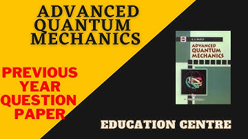 Advanced Quantum Mechanics (Previous Year Questions) || M.Sc. Physics (3rd SEM)