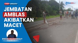 Jembatan Barangan KM 183 Inhu Ambles, Jalur Lintas Timur Sumatera Macet Sepanjang 7 Km