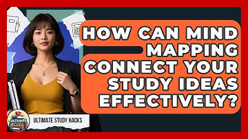 How Can Mind Mapping Connect Your Study Ideas Effectively? - Ultimate Study Hacks