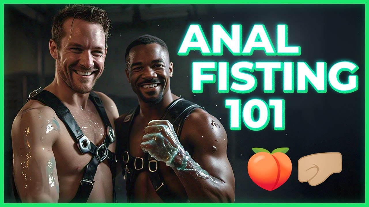 Anal Fisting 101 | Fisting Basics for the Beginners Under 5 Minutes