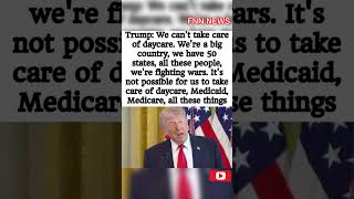 Trump: "We Can't Take Care of Daycare, Medicaid, Medicare" – America is Too Big