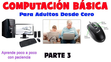 Computacion Basica Adultos desde Cero principiantes, Parte 3