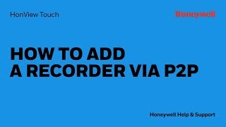 How to Add a Recorder via P2P in HonView Touch - Honeywell Support screenshot 4