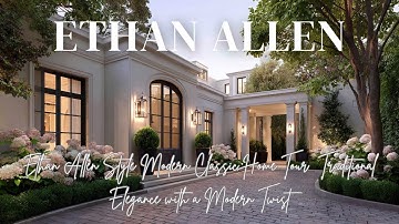 Ethan Allen Style Modern Classic Home Tour | Traditional Elegance with a Modern Twist