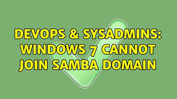 DevOps & SysAdmins: Windows 7 cannot join samba domain (2 Solutions!!)