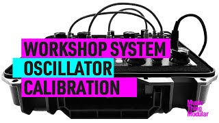 Workshop System Calibration: Oscillators