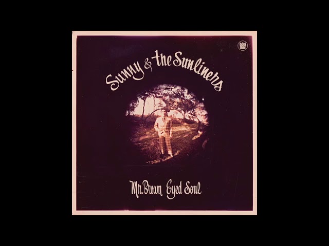 洋楽 Sunny&The Sunliners Mr. Brown Eyed Soul Sunny & the Sunliners - Mr. Brown Eyed Soul - Full Album Stream