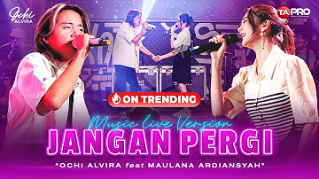 Ochi Alvira Ft. Maulana Ardiansyah - Jangan Pergi (Official Live Music Version)