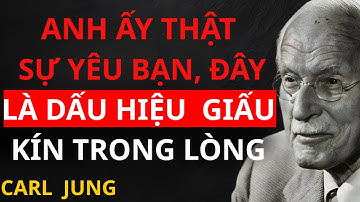 Cách Người Đàn Ông Thể Hiện Anh Ta Yêu Bạn Mà Không Nói Lời Nào | Carl Jung