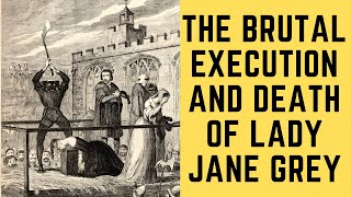 The BRUTAL Execution and Death Of Lady Jane Grey - The 9 Day Queen Of England
