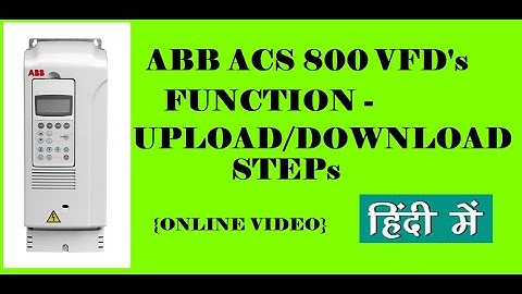 ABB ACS 800 VFD : FUNCTION - UPLOAD/DOWNLOAD STEPS