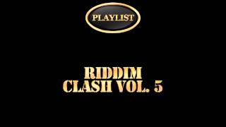 Riddim Clash Vol. 5 Playlist