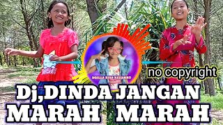DJ,DINDA JANGAN MARAH MARAH NO COPYRIGHT