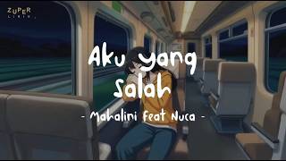 Aku Yang Salah - Mahalini X Nuca (Lirik Mix)