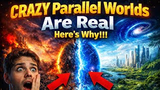 CRAZY Parallel Worlds Are Real  Here’s Why !!!