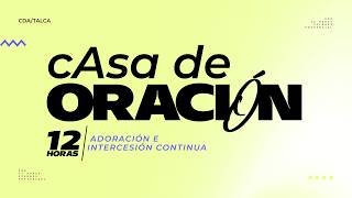 Casa de oración 12hrs - 24 de abril 2026 | Casa de Adoración Talca