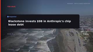 RERIGHT · Anthropic offers Blackstone double-digit yield in chip-finan