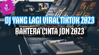 DJ BAHTERA CINTA DANGDUT DJ REMIX TERBARU VIRAL TIKTOK FULL BASS 2023