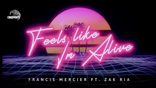 Francis Mercier - Feels Like I'm Alive (feat. Zak Ria) Resimi