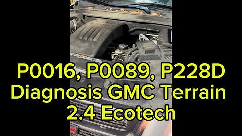 P0016, P0089, P228D Timing Chain issue. 2015 GMC Terrain. 2.4 EcoTech.