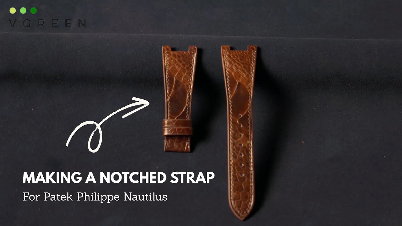 Making A Notched Leather Watch Strap For Patek Philippe Nautilus  – Handcrafted Precision | VGreen