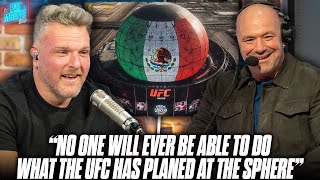 "No One Will Ever Do What UFC Is About To Do At The Sphere" -Dana White | Pat McAfee Show