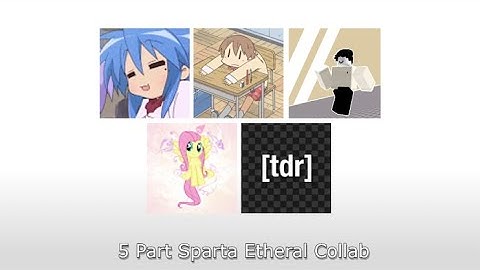 The 5 Part Sparta Etheral Remix Collab!