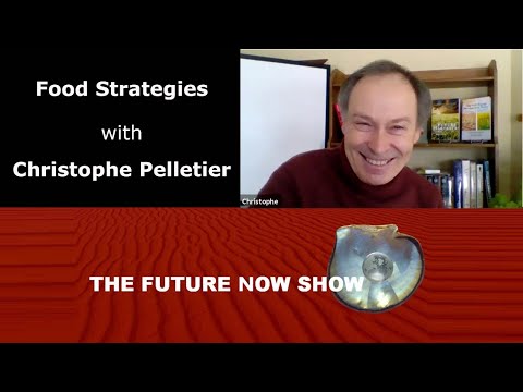 Food Strategies with Christophe Pelletier  - The Future Now Show