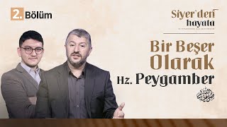 Bir Beşer Olarak Hz. Peygamber (sas) | Siyer'den Hayata 2. Bölüm