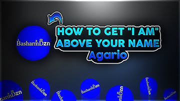 HOW TO GET "I AM" ABOVE YOUR NAME Agario
