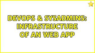 Celebrity DevOps & SysAdmins: infrastructure of an web app (2 Solutions!!) Wealth