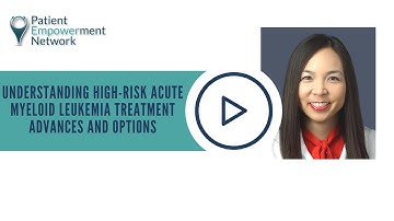 Understanding High Risk Acute Myeloid Leukemia Treatment Advances and Options