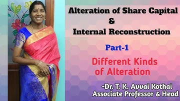 Alteration of Share Capital&Internal Reconstruction | Part-1| Different Types | -Dr.T.K.Avvai Kothai