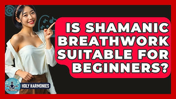 Is Shamanic Breathwork Suitable For Beginners? - Holy Harmonies