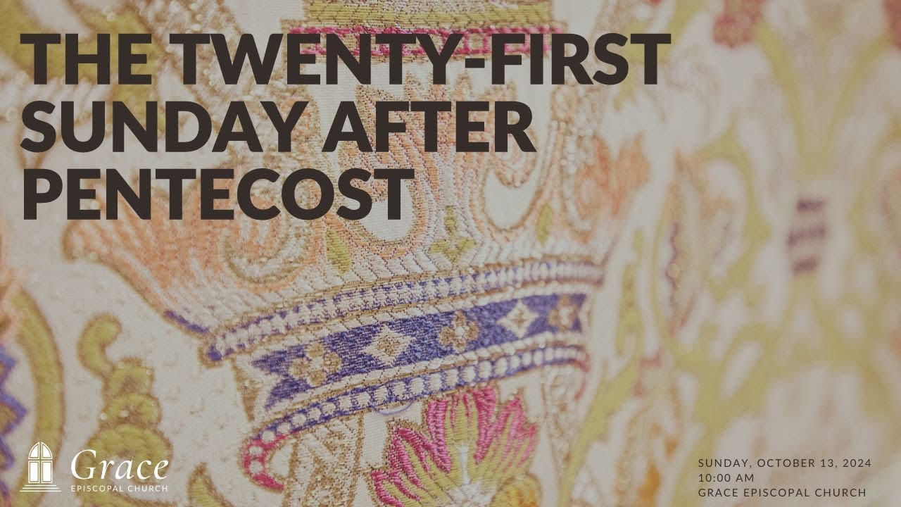 The Twenty-First Sunday After Pentecost 10AM - YouTube