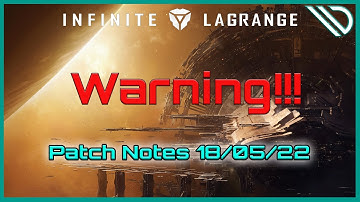 Infinite Lagrange | Patch notes and warning 18 05 22